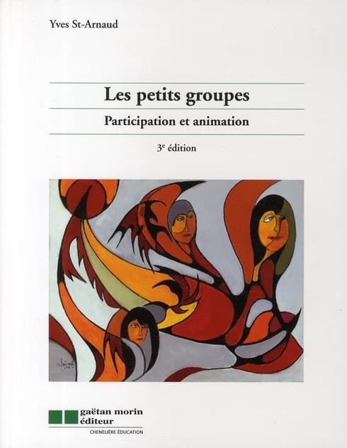 Les petits groupes ; participation et animation (3e édition)