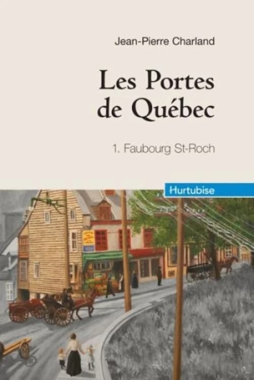 Les portes de Québec Tome 1 : Faubourg Saint-Roch