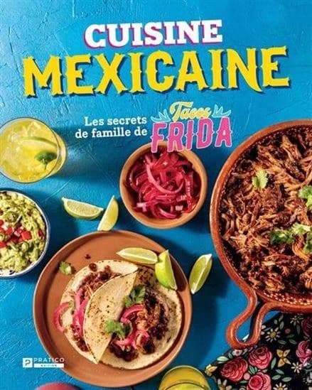 Cuisine mexicaine. les secrets de famille de Tacos Frida
