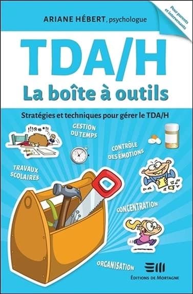 TDA-H : la boîte à outils : stratégies et techniques pour gérer le TDA-H