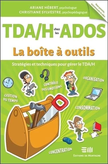 TDA-H chez les ados : la boîte à outils : stratégie et techniques pour gérer le TDA-H