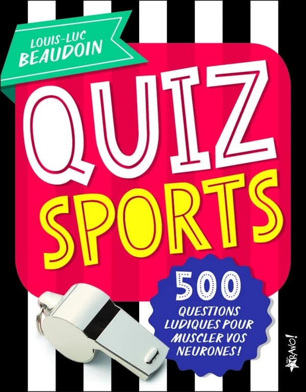 Quiz sports : 500 questions ludiques pour muscler vos neurones !