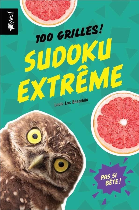 Pas si bête ! : sudoku extrême ; 100 grilles