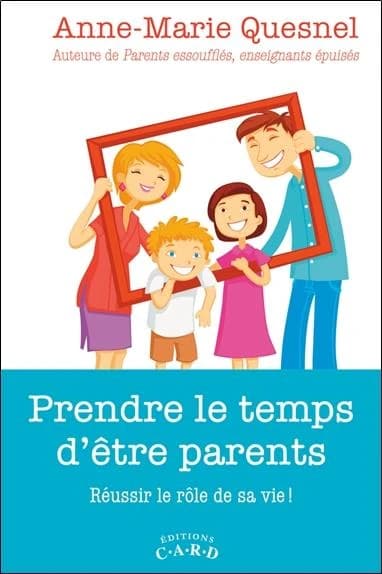 Prendre le temps d'être parents : réussir le rôle de sa vie !