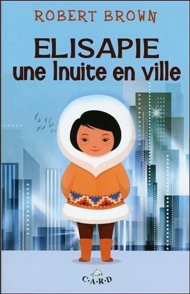 Elisapie : une Inuite en ville : roman jeunesse