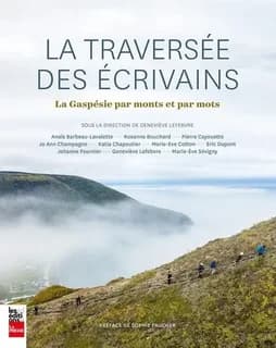 La traversée des écrivains : La Gaspésie par monts et par mots