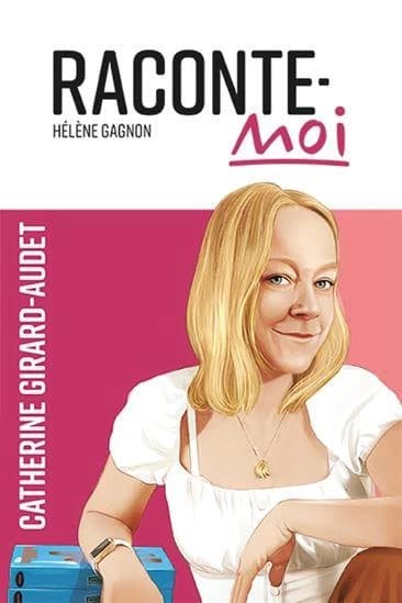 Raconte-moi : Catherine Girard-Audet