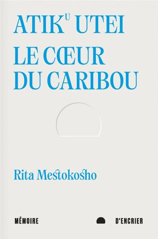 Atiku utei : le coeur du caribou ; suivi de Un jour Madiba m'a dit