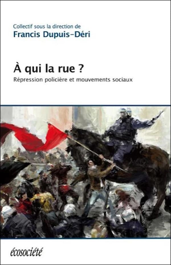 À qui la rue ? : répression policière et mouvements sociaux