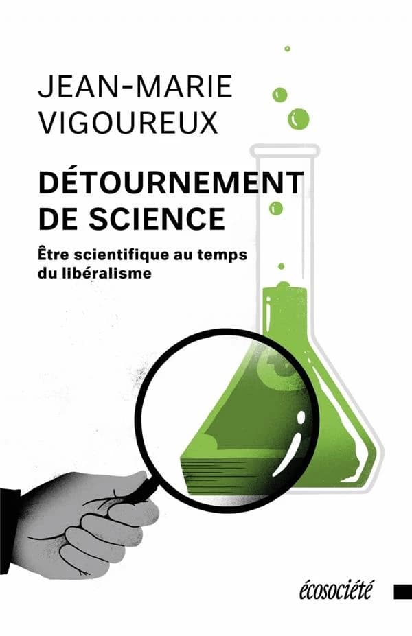 Détournement de science ; être scientifique au temps du libéralisme