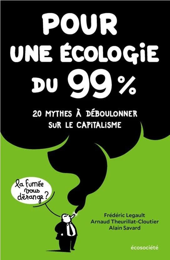 Pour une écologie du 99% : 20 mythes à déboulonner sur le capitalisme