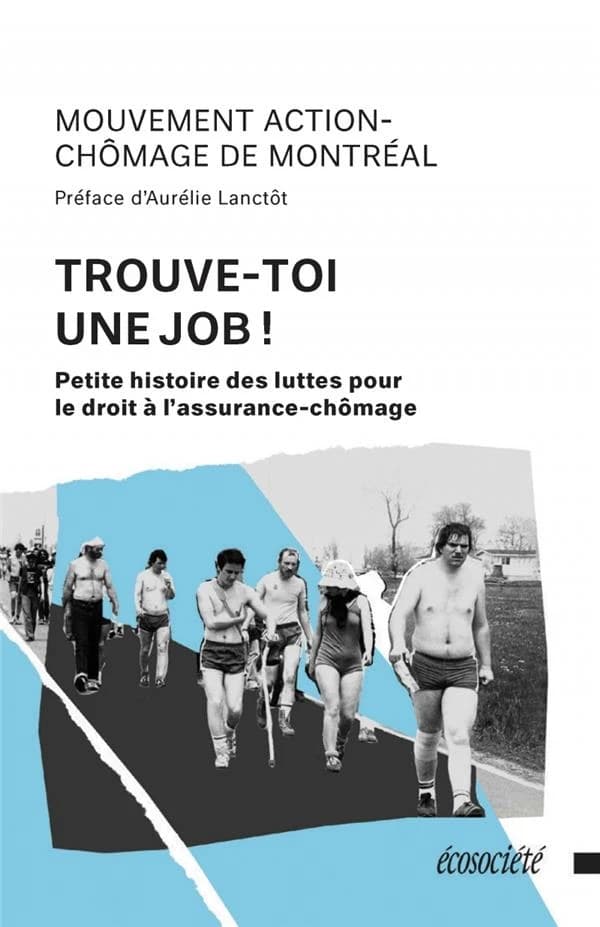 Trouve-toi une job ! petite histoire des luttes pour le droit à l'assurance-chômage