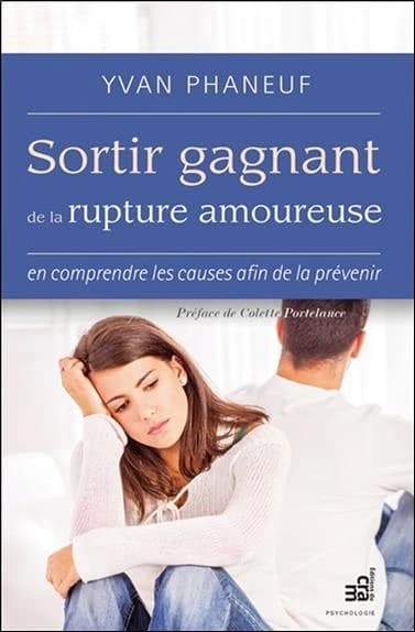 Sortir gagnant de la rupture amoureuse : des réponses et des solutions !