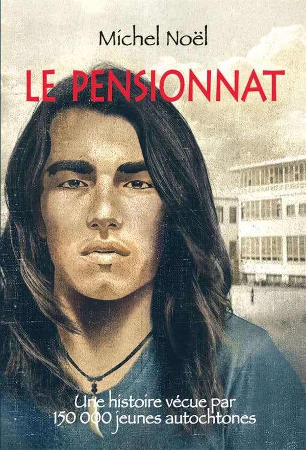 Le Pensionnat : Une Histoire Vécue Par Plus de 150 000 Jeunes Autochtones
