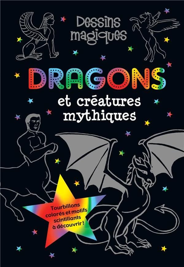 Dessins magiques ; dragons et créatures mythiques