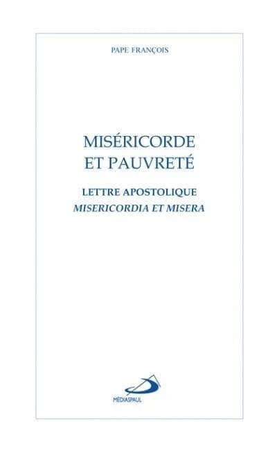 Miséricorde et pauvreté : lettre apostolique "Misericordia et misera"
