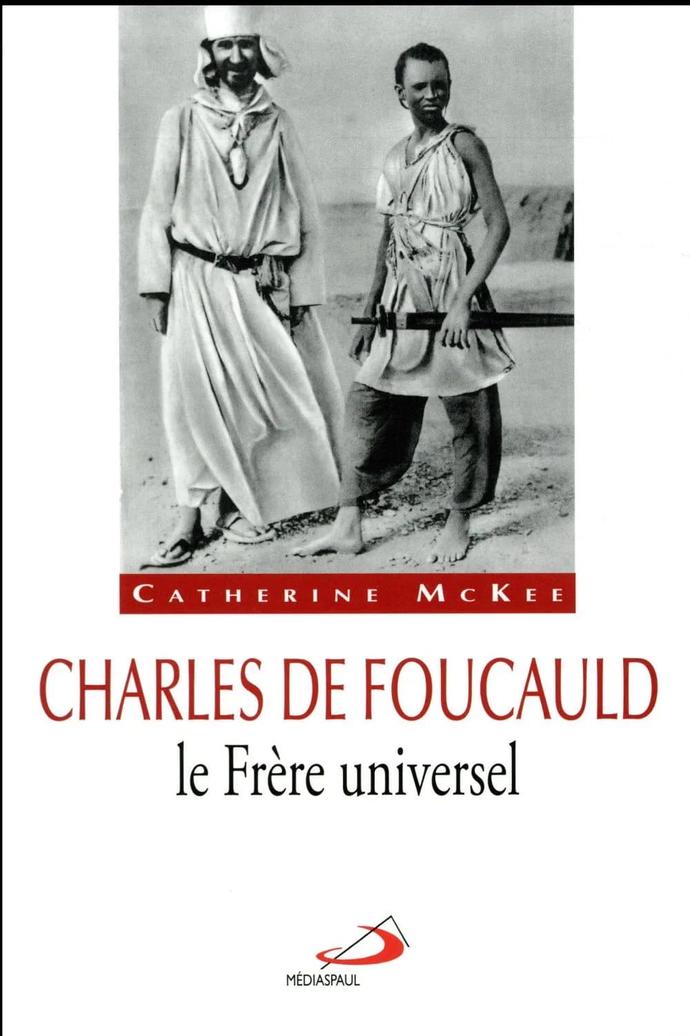 Charles de Foucauld : le frère universel
