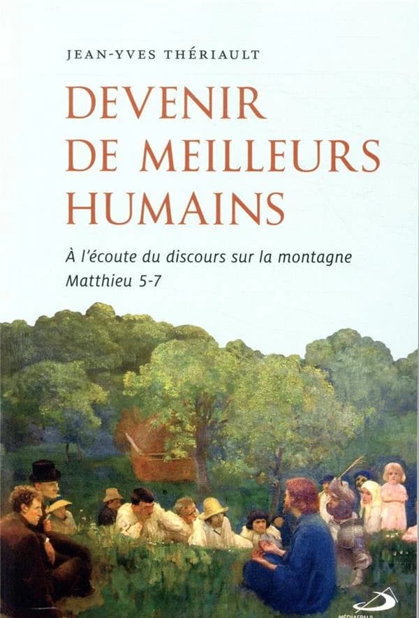 Devenir de meilleurs humains : à l'écoute du Discours sur la montagne, Matthieu 5-7