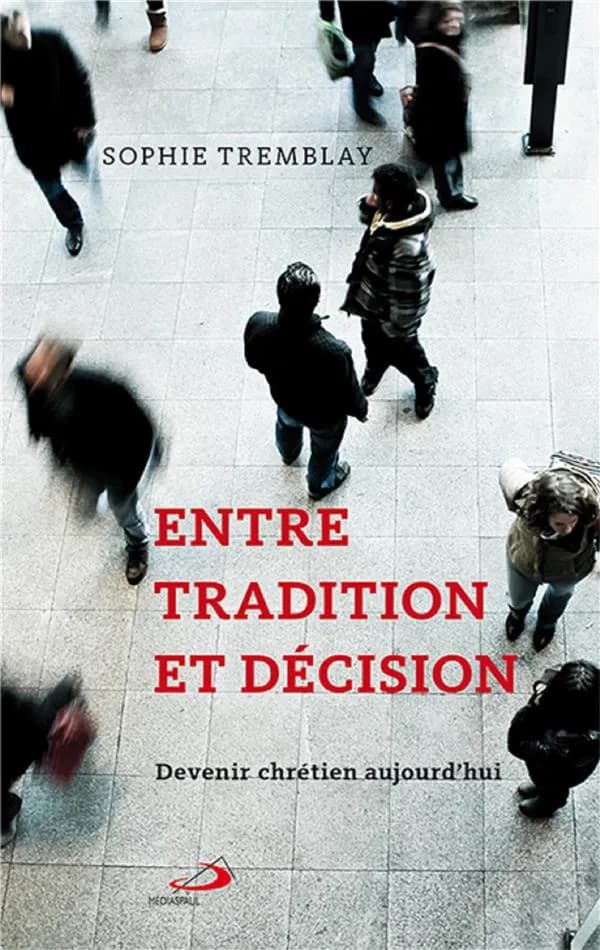 Entre tradition et décision : devenir chrétien aujourd'hui