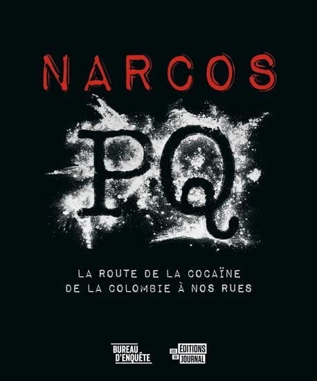 Narcos PQ : la route de la cocaïne de la Colombie à nos rues