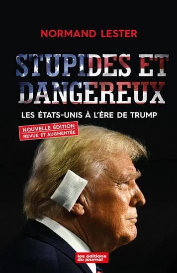Stupides et dangereux. Les Etats-Unis à l'ère de Trump