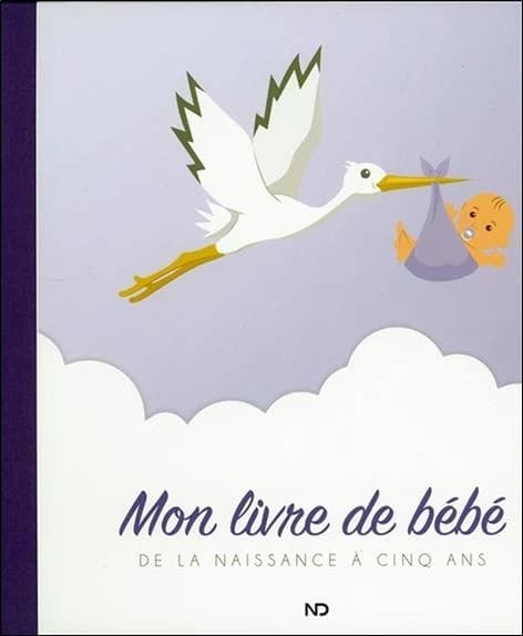 Mon livre de bébé ; de la naissance à cinq ans