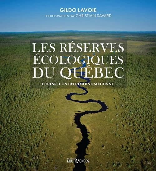 Réserves Écologiques Du Québec : Écrins D'un Patrimoine Méconnu (Les).