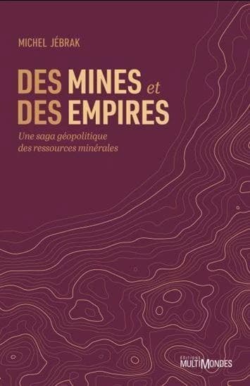 Des mines et des empires : une saga géopolitique des ressources minérales
