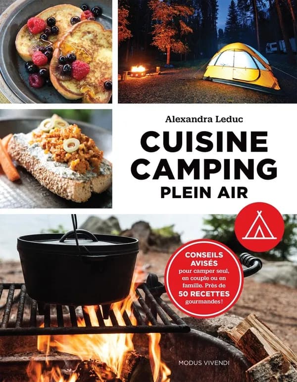 Cuisine camping plein air ; conseils avisés pour camper seul, en couple ou en famille ; près de 50 recettes gourmandes !