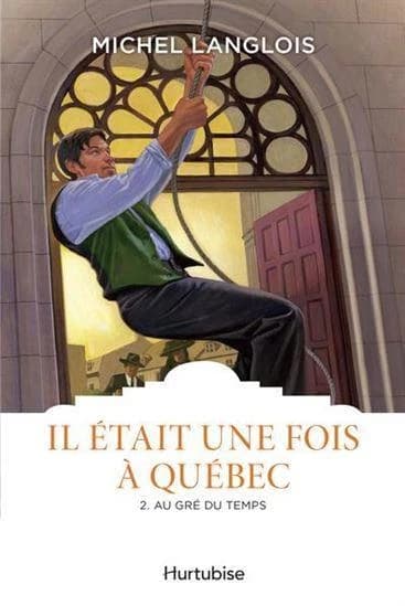 Il était une fois à Québec Tome 2 : Au gré des temps