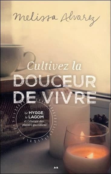 Cultivez la douceur de vivre