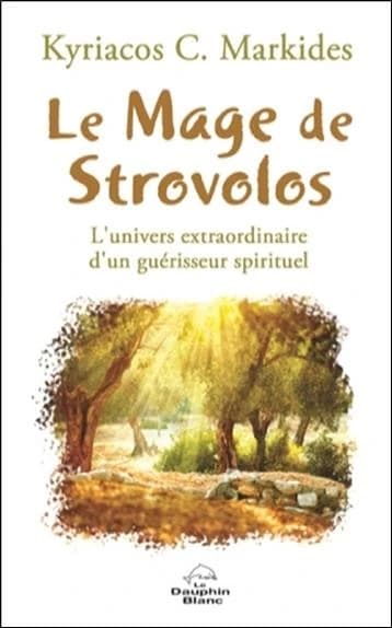 Le mage de Strovolos : l'univers extraordinaire d'un guérisseur spirituel