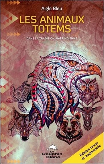 Les animaux totems : dans la tradition amérindienne (Éd. revue et augmentée) Aigle bleu