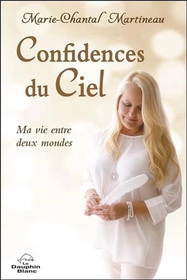 Confidences du ciel : ma vie entre deux mondes
