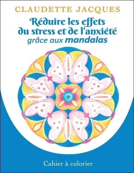 Réduire les effets du stress grâce aux mandalas : cahier à colorier