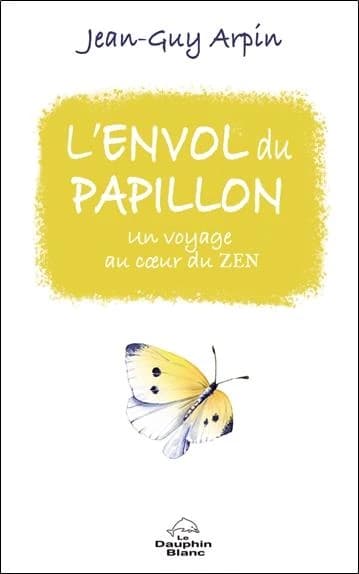 L'envol du papillon : un voyage au coeur du zen