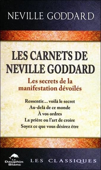 Les carnets de Neville Goddard : les secrets de la manifestation dévoilés