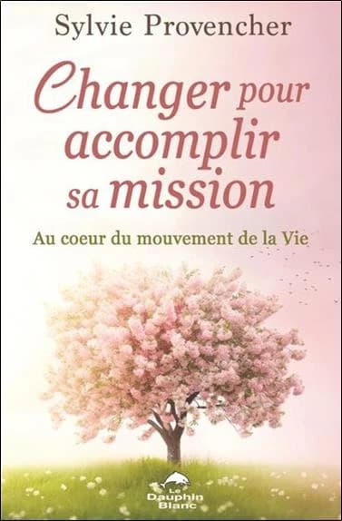 Changer pour accomplir sa mission : au coeur du mouvement de la vie