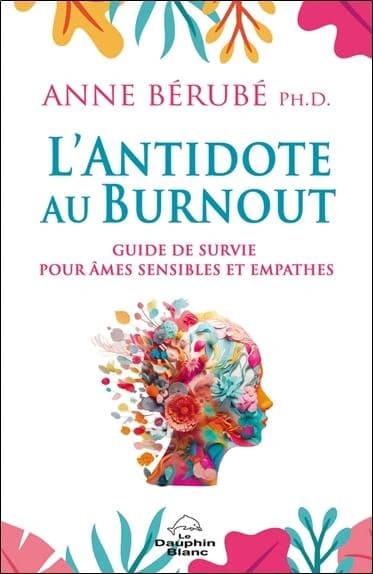L'antidote au burnout : guide de survie pour âmes sensibles et empathes