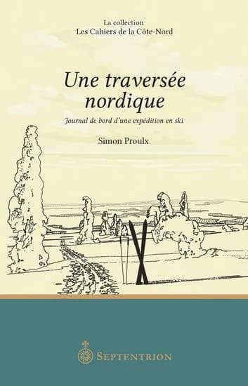 Une traversée nordique : Journal de bord d'une expédition en ski