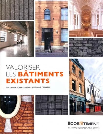 Valoriser les bâtiments existants : un levier pour le développement durable ([Nouvelle édition]) sous la direction de Léa Méthé avec la collaboration d'André Bourassa et de Richard Tempe