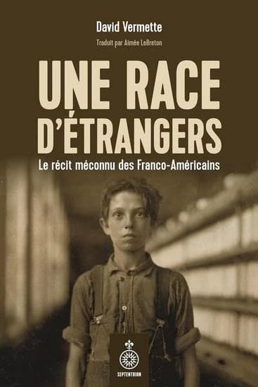 Une race d'étrangers : le récit méconnu des Franco-Américains
