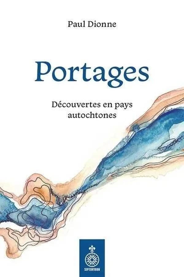 Portages : Découvertes en pays autochtones