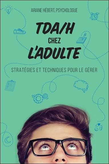TDA-H chez l'adulte : stratégies et techniques pour le gérer