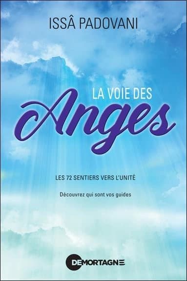 La voie des anges : les 72 sentiers vers l'unité : découvrez qui sont vos guides (2e édition) Issâ Padovani