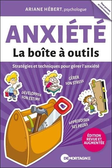 Anxiété : stratégies et techniques pour gérer l'anxiété (Éd. revue et augmentée) Ariane Hébert,...