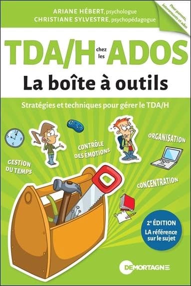 TDA-H chez les ados : stratégies et techniques pour gérer le TDA-H (2e éd.) Ariane Hébert,... Christiane Sylvestre,...