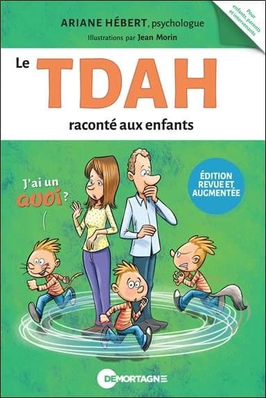 Le TDAH raconté aux enfants (2e éd., revue et augmentée) Ariane Hébert,... ; illustrations par Jean Morin
