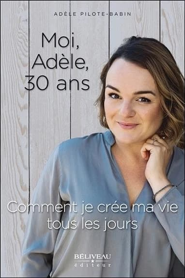 Moi, Adèle, 30 ans : comment je crée ma vie tous les jours
