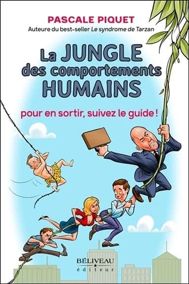 La jungle des comportements humains : pour en sortir, suivez le guide !